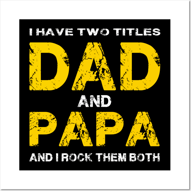 I Have Two Titles Dad & Papa I Rock Them Wall Art by Thai Quang